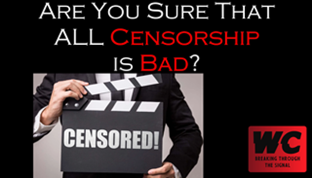 Are You Sure That ALL Censorship is Bad?