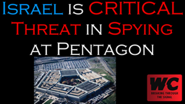 Israel is CRITICAL Threat in Spying at Pentagon