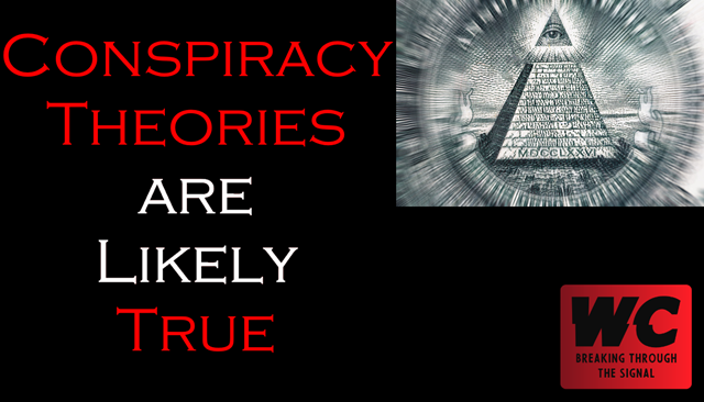 Conspiracy Theories are Likely True