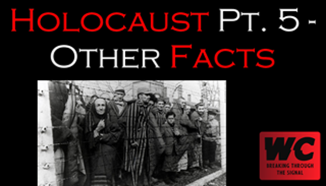 The Holocaust Pt. 5 - Other Facts