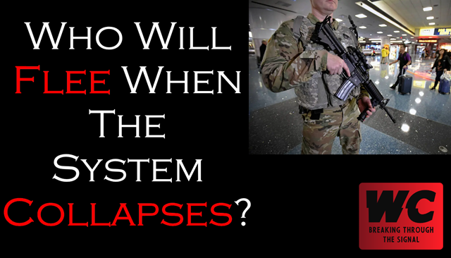 Who Will Flee When The System Collapses?