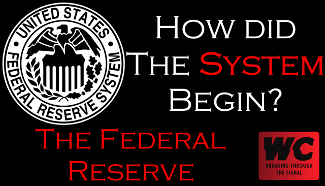 How did The System Begin? The Federal Reserve