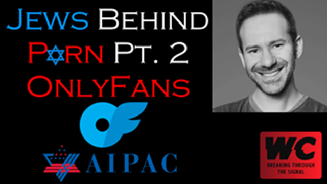 Jews Behind P@rn Pt. 2 - OnlyFans