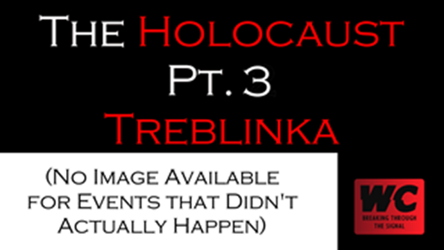 The Holocaust Pt. 3 - Treblinka and Conclusion