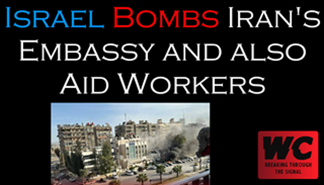 Israel Bombs Iran's Embassy and also Aid Workers