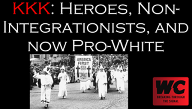 3 Iterations of the KKK - Heroes, Anti-Integrationists, and now Pro-White