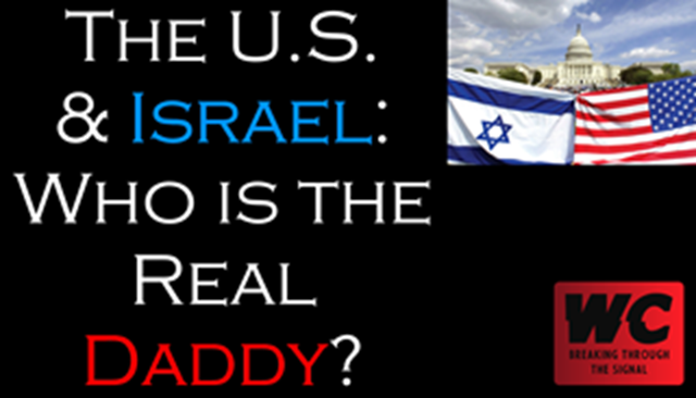 The U.S. and Israel: Who is the Real Daddy?