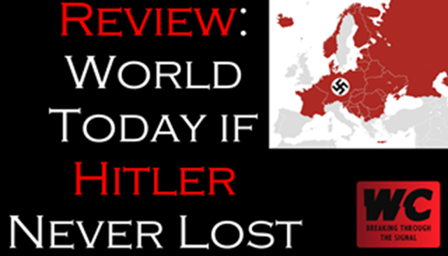 Review: World Today If Hitler Never Lost