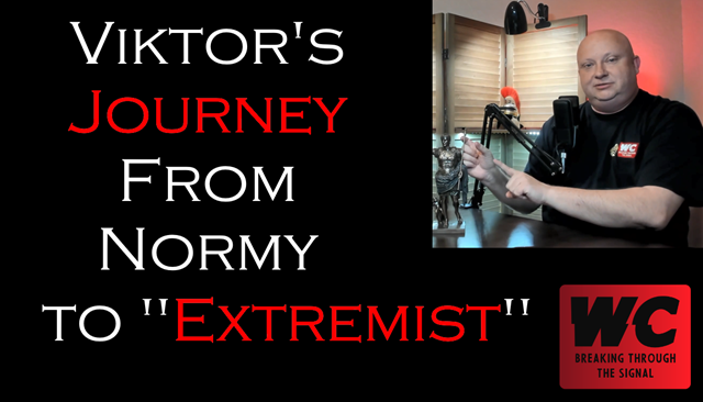 Viktor's Journey from Normy to "Extremist"
