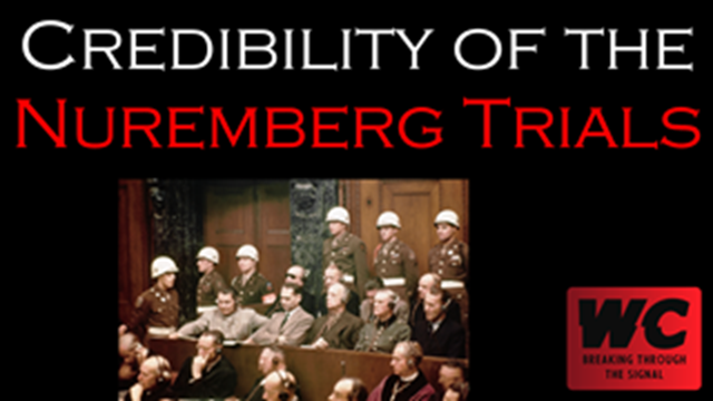 The Holocaust Pt. 22 - Credibility of the Nuremberg Trials