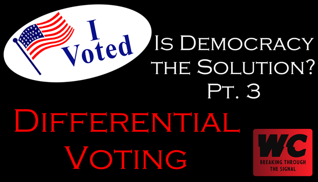 Is Democracy the Solution? (Pt. 3) Differential Voting