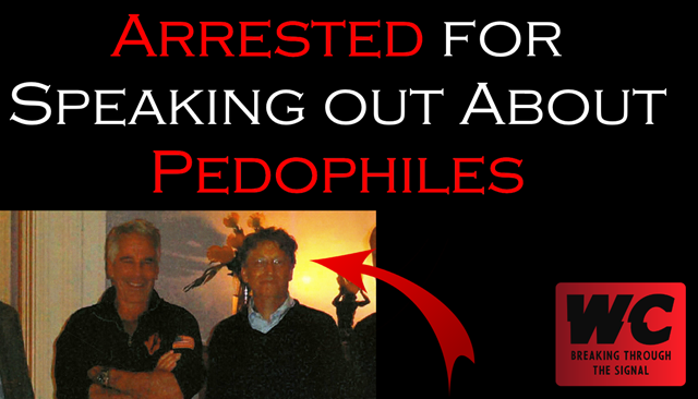 Arrested for Speaking out about Pedophiles (Bill Gates)