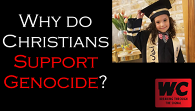Why do Christians Support Genocide?