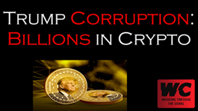 Trump Corruption: Billions in Crypto