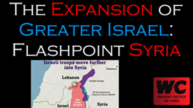 The Expansion of Greater Israel: Flashpoint Syria