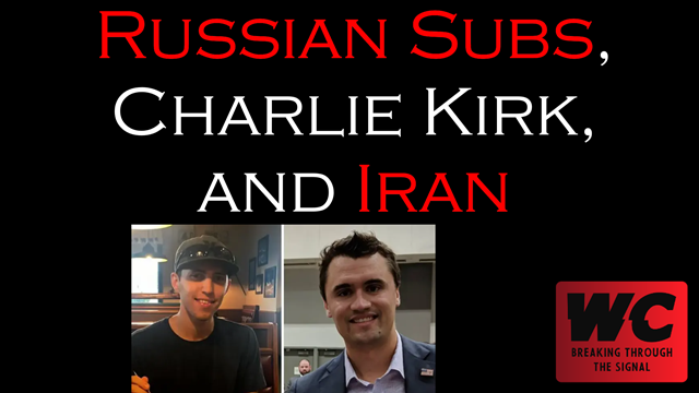 Podcast #2 - Russian Subs, Charlie Kirk, and Iran
