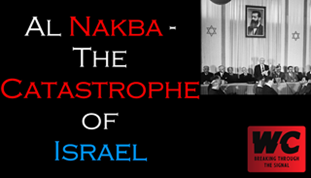 Al Nakba - The Catastrophe of Israel