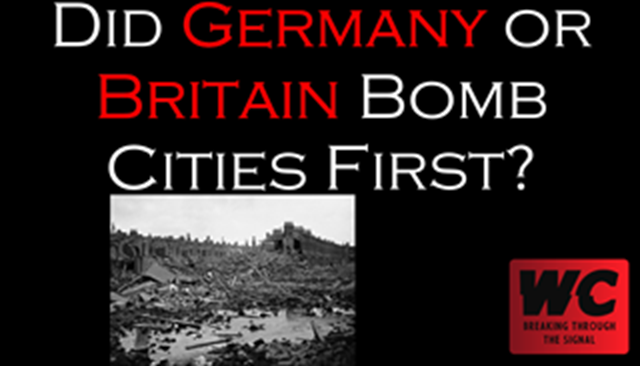 What Really Happened? Did Germany or Britain Bomb Cities First?