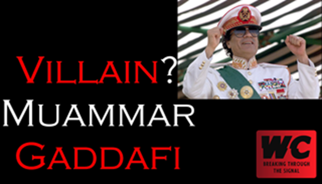 Villain? Muammar Gaddafi