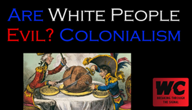 Are White People Evil?  Colonialism