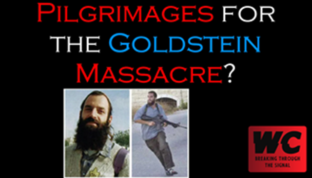 Pilgrimages for the Goldstein Massacre?