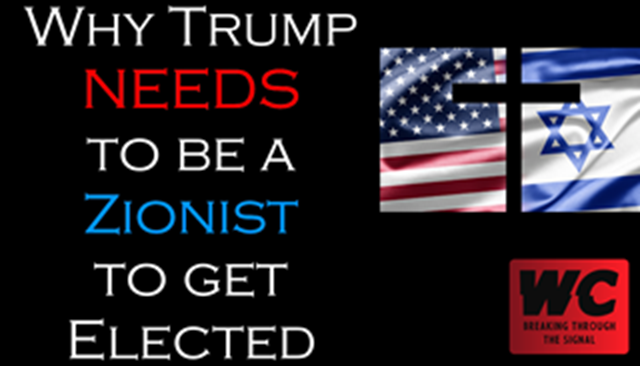 Why Trump NEEDS to be a Zionist to get Elected