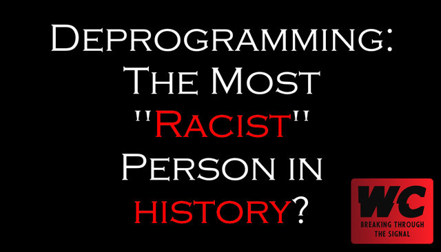 The Most "Racist" Person in History?