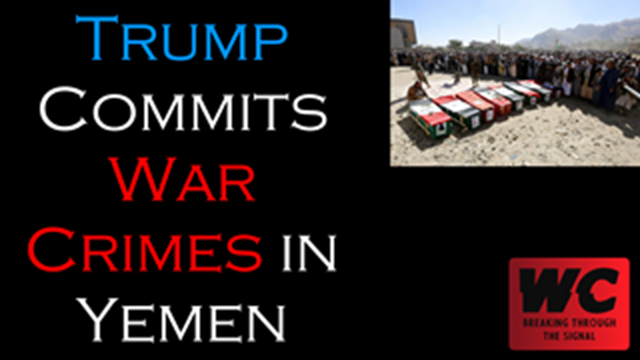 Trump Commits War Crimes In Yemen