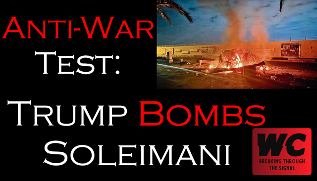 Anti-War Test - Trump Bombs Soleimani with Bonus Clip