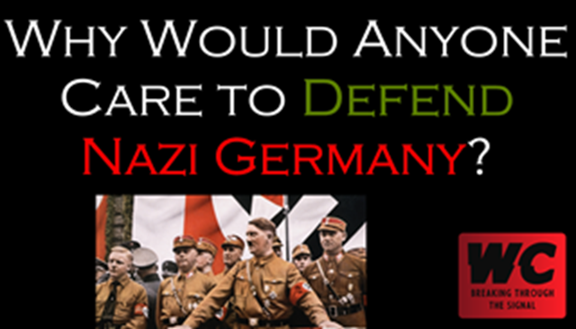 Why Would Anyone Care to Defend Nazi Germany?