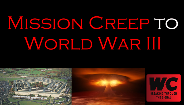 Mission Creep to World War III